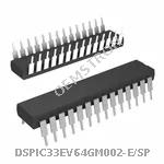 DSPIC33EV64GM002-E/SP